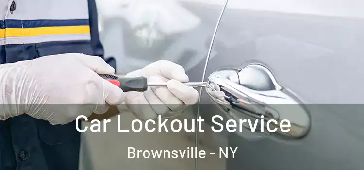 Car Lockout Service Brownsville - NY