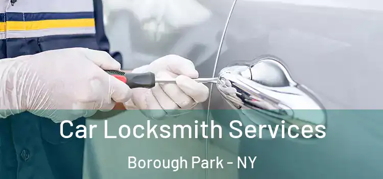 Car Locksmith Services Borough Park - NY