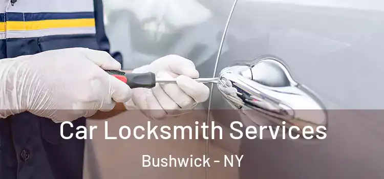 Car Locksmith Services Bushwick - NY