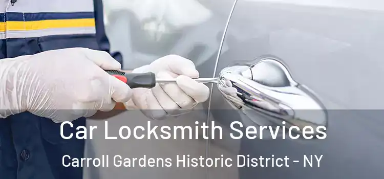 Car Locksmith Services Carroll Gardens Historic District - NY