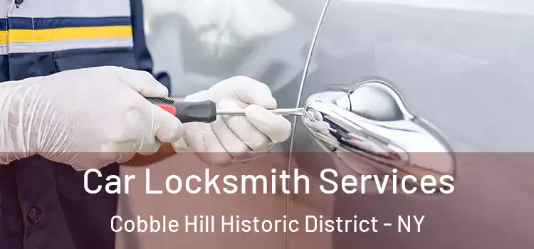Car Locksmith Services Cobble Hill Historic District - NY