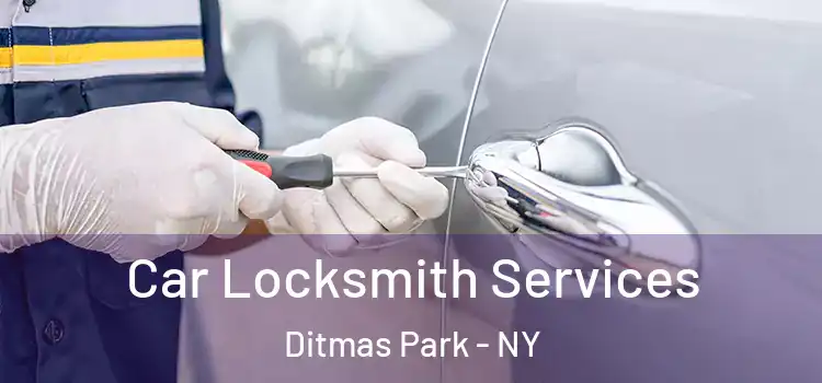 Car Locksmith Services Ditmas Park - NY