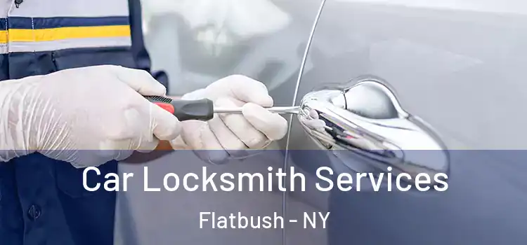 Car Locksmith Services Flatbush - NY