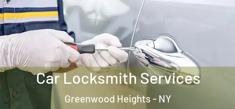Car Locksmith Services Greenwood Heights - NY