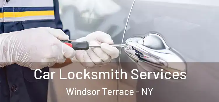 Car Locksmith Services Windsor Terrace - NY