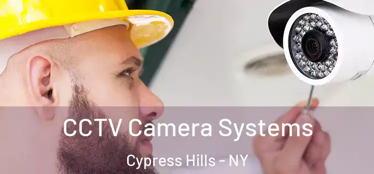 CCTV Camera Systems Cypress Hills - NY