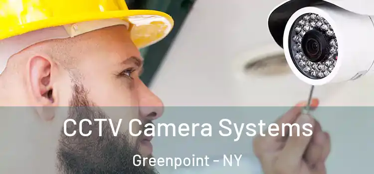 CCTV Camera Systems Greenpoint - NY