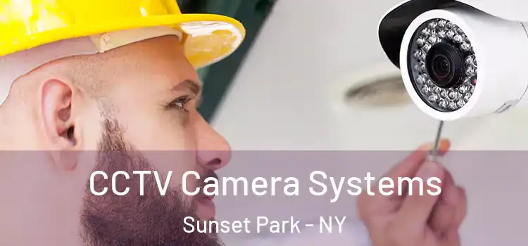 CCTV Camera Systems Sunset Park - NY