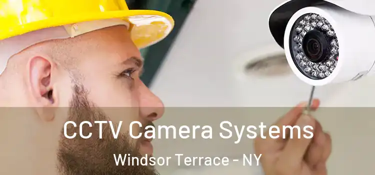 CCTV Camera Systems Windsor Terrace - NY