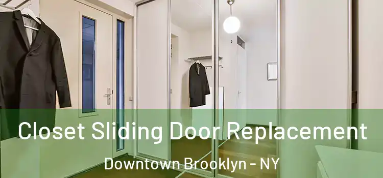 Closet Sliding Door Replacement Downtown Brooklyn - NY