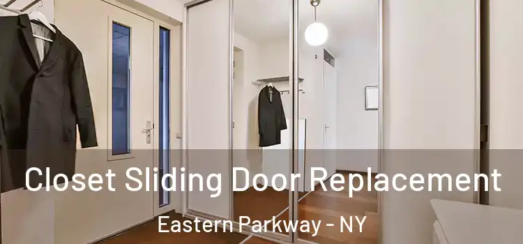  Closet Sliding Door Replacement Eastern Parkway - NY