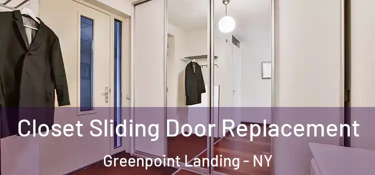 Closet Sliding Door Replacement Greenpoint Landing - NY