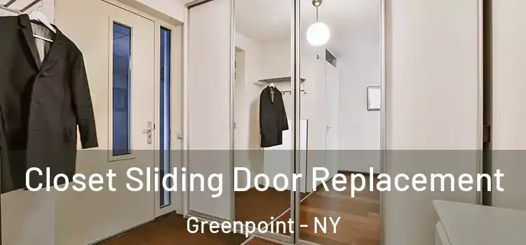 Closet Sliding Door Replacement Greenpoint - NY