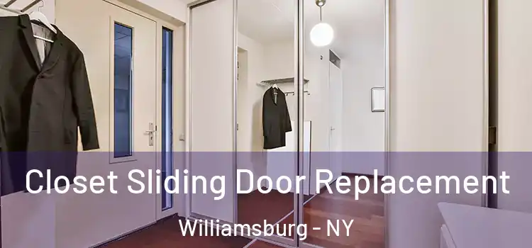 Closet Sliding Door Replacement Williamsburg - NY