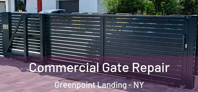 Commercial Gate Repair Greenpoint Landing - NY