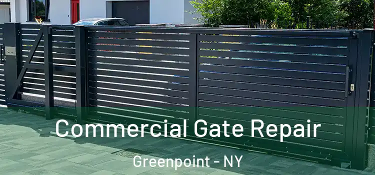 Commercial Gate Repair Greenpoint - NY