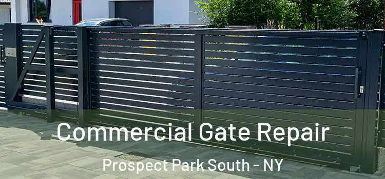 Commercial Gate Repair Prospect Park South - NY