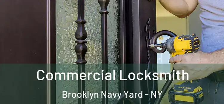  Commercial Locksmith Brooklyn Navy Yard - NY