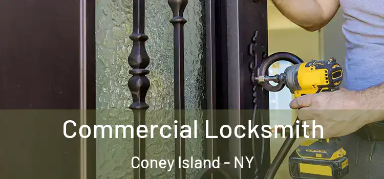Commercial Locksmith Coney Island - NY