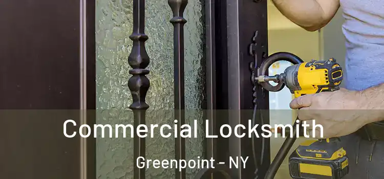 Commercial Locksmith Greenpoint - NY