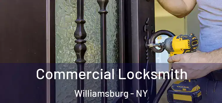 Commercial Locksmith Williamsburg - NY
