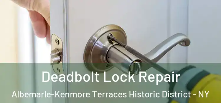 Deadbolt Lock Repair Albemarle-Kenmore Terraces Historic District - NY