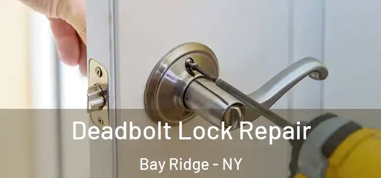 Deadbolt Lock Repair Bay Ridge - NY