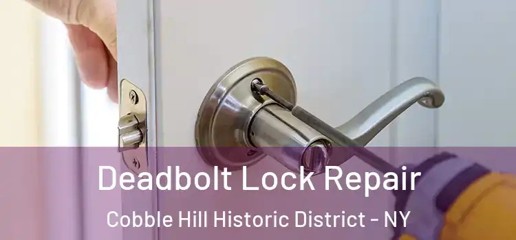  Deadbolt Lock Repair Cobble Hill Historic District - NY