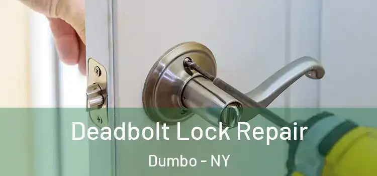 Deadbolt Lock Repair Dumbo - NY