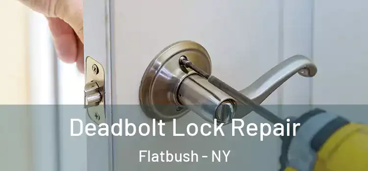 Deadbolt Lock Repair Flatbush - NY