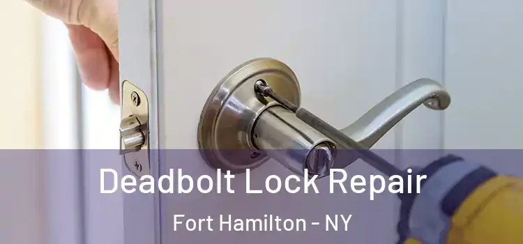 Deadbolt Lock Repair Fort Hamilton - NY