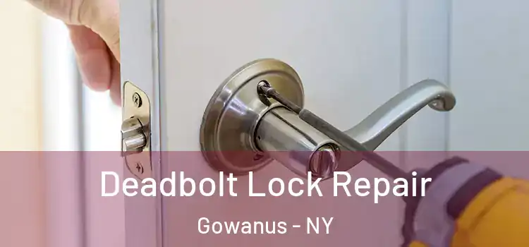 Deadbolt Lock Repair Gowanus - NY