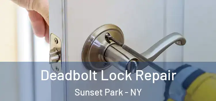 Deadbolt Lock Repair Sunset Park - NY