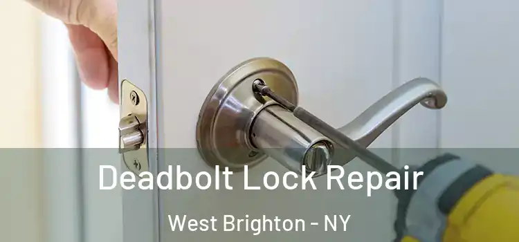 Deadbolt Lock Repair West Brighton - NY