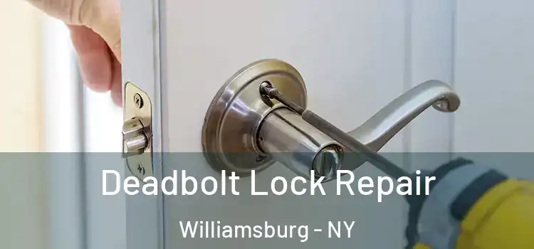  Deadbolt Lock Repair Williamsburg - NY