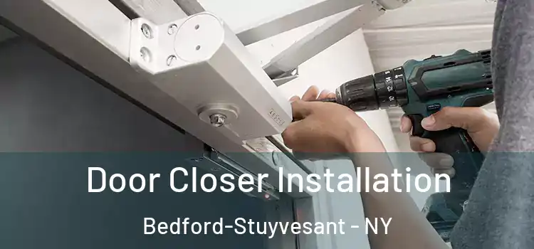 Door Closer Installation Bedford-Stuyvesant - NY