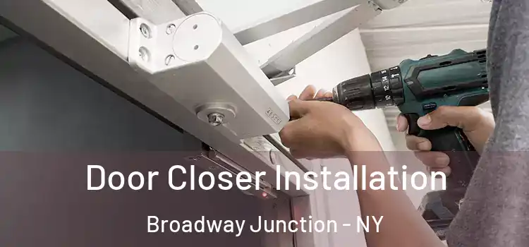 Door Closer Installation Broadway Junction - NY