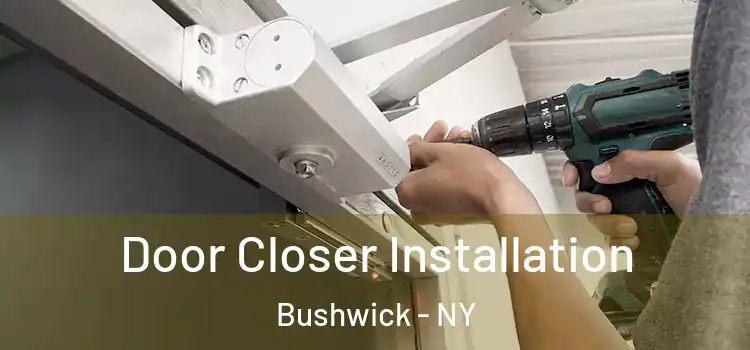 Door Closer Installation Bushwick - NY