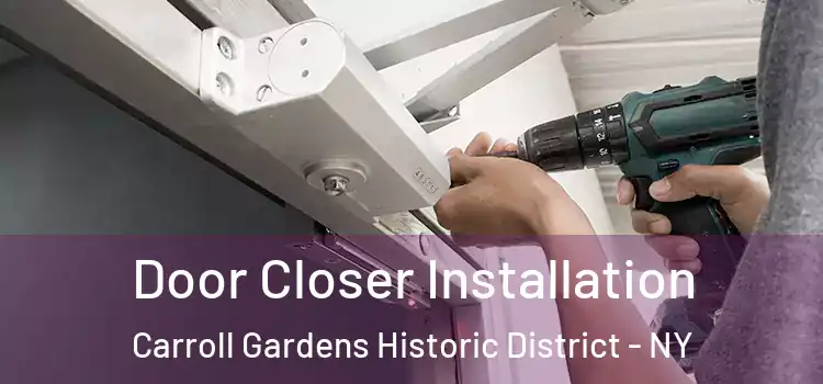 Door Closer Installation Carroll Gardens Historic District - NY