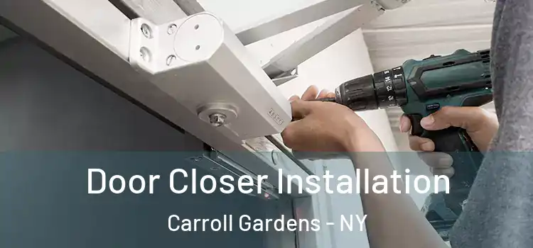 Door Closer Installation Carroll Gardens - NY