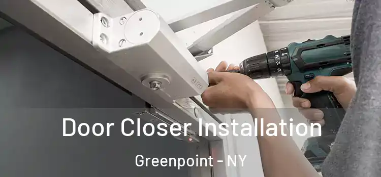 Door Closer Installation Greenpoint - NY