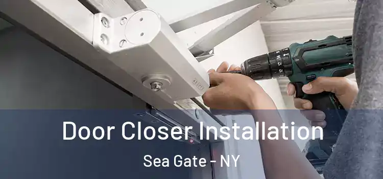 Door Closer Installation Sea Gate - NY