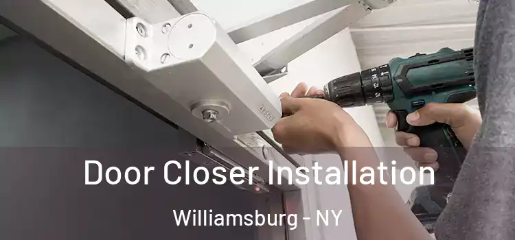 Door Closer Installation Williamsburg - NY