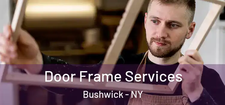 Door Frame Services Bushwick - NY