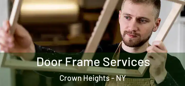 Door Frame Services Crown Heights - NY