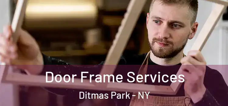 Door Frame Services Ditmas Park - NY