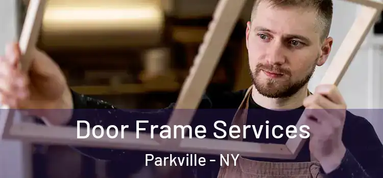 Door Frame Services Parkville - NY