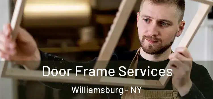 Door Frame Services Williamsburg - NY