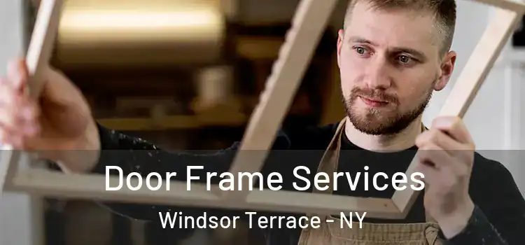 Door Frame Services Windsor Terrace - NY
