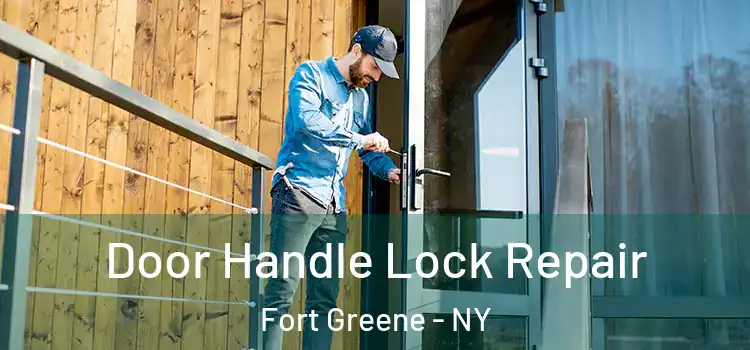 Door Handle Lock Repair Fort Greene - NY